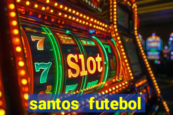 santos futebol clube peneiras